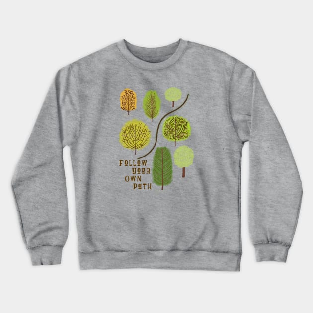 Follow Your Own path Crewneck Sweatshirt by LittleBunnySunshine